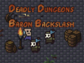 游戏The Deadly Dungeons of Baron Backslash