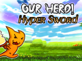 游戏Our Hero! Hyper Sword