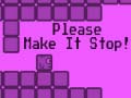 游戏Please Make It Stop