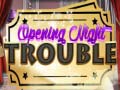 游戏Opening Night Trouble
