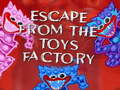 游戏Escape From The Toys Factory
