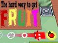 游戏The Hard Way To Get Fruit