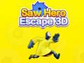 游戏Saw Hero Escape 3D