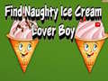 游戏Find Naughty Ice Cream Lover Boy
