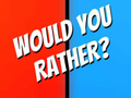 游戏Would You Rather?