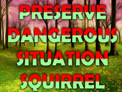 游戏Preserve Dangerous Situation Squirrel