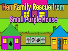 游戏Hen Family Rescue from Small Purple House