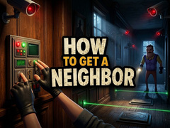 游戏How to get a NEIGHBOR